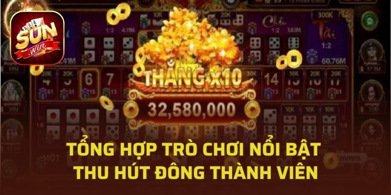Tổng hợp trò chơi nổi bật thu hút đông thành viên